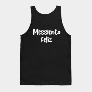 Messiento Feliz soccer futbol quote art Tank Top